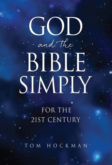 God and the Bible Simply: For the 21st Century