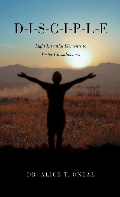 D-I-S-C-I-P-L-E: Eight Essential Elements to Foster Christlikeness