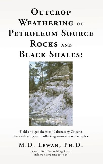 Outcrop Weathering of Petroleum Source Rocks and Black Shales: Field and geochemical Laboratory Criteria for evaluating and collecting unweathered samples
