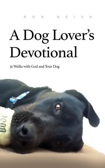 A Dog Lovers Devotional: 31 Daily Walks with God and Your Dog