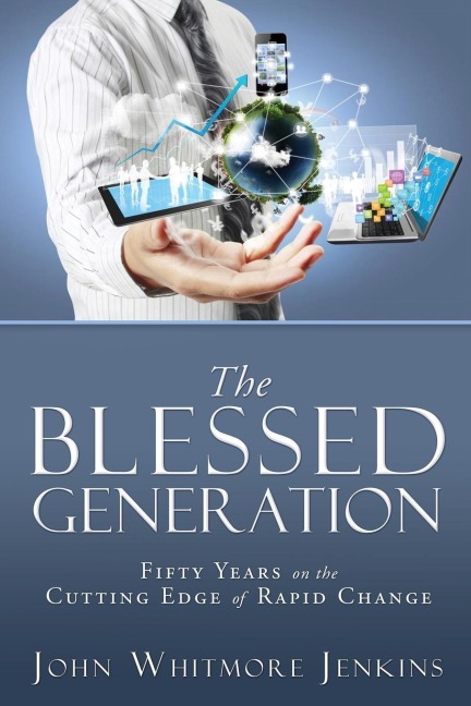 The Blessed Generation: Fifty Years on the Cutting Edge of Rapid Change