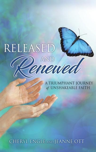 Released and Renewed: A Triumphant Journey of Unshakeable Faith