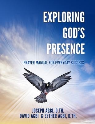 Exploring Gods Presence: Prayer Manual for Everyday Success