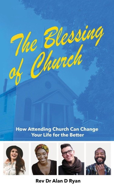 The Blessing of Church: How Attending Church Can Change Your Life for the Better