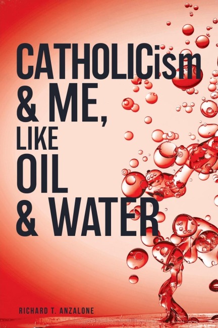 CATHOLICism & ME, like OIL & WATER