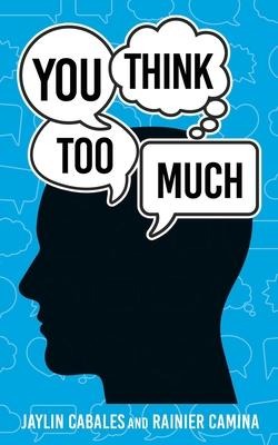 You Think Too Much