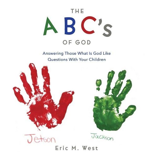 THE ABCs OF GOD: Answering Those What Is God Like Questions With Your Children