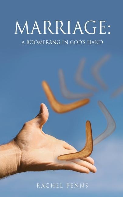 Marriage: A Boomerang in Gods Hand