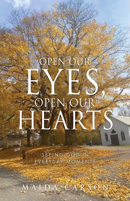 Open Our Eyes, Open Our Hearts: Seeing God in everyday moments