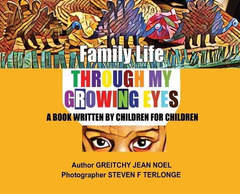 Family Life Through My Growing Eyes: A Book Written By Children For Children