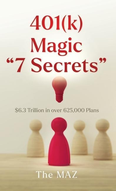 401(k) Magic 7 Secrets: $6.3 Trillion in over 625,000 Plans