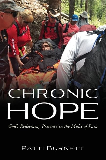 Chronic Hope: Gods Redeeming Presence in the Midst of Pain