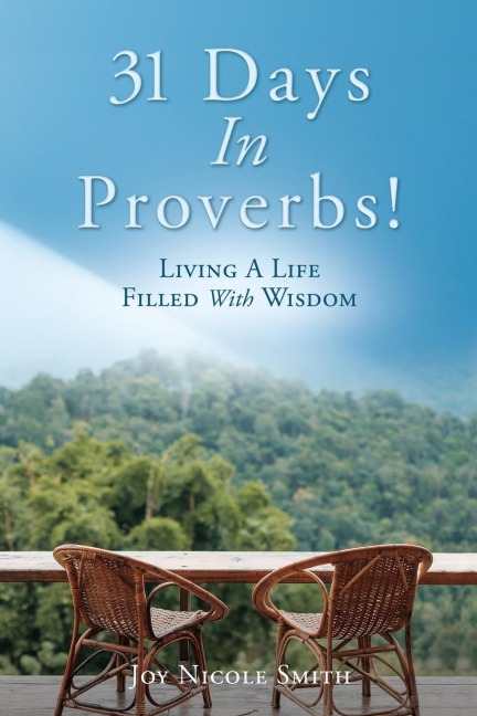 31 Days In Proverbs!: Living A Life Filled With Wisdom