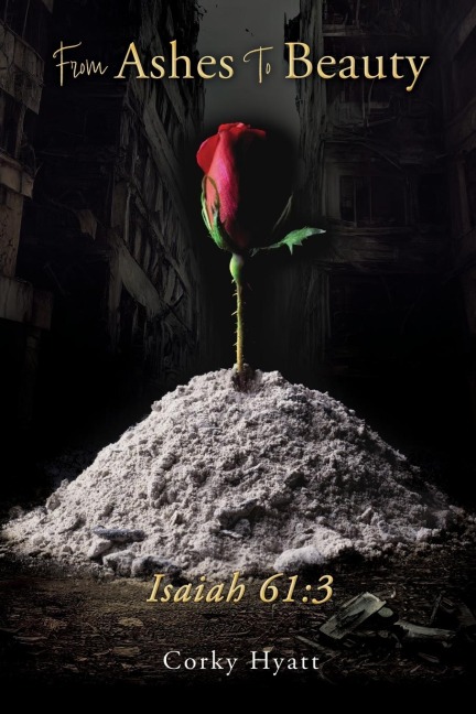 From Ashes To Beauty ISAIAH 61: 3