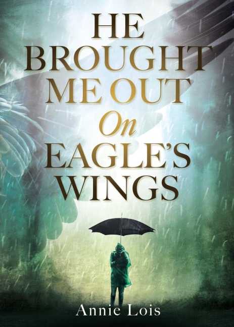 He Brought Me Out On Eagles Wings