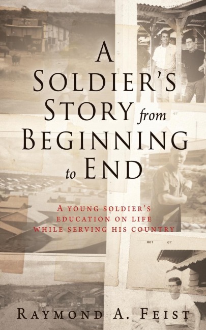 A Soldiers Story From Beginning to End: A young soldiers education on life while serving his country