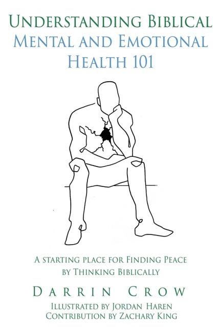 Understanding Biblical Mental and Emotional Health 101: A Starting Place for Finding Peace by Thinking Biblically