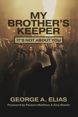 My Brothers Keeper: Its not about you