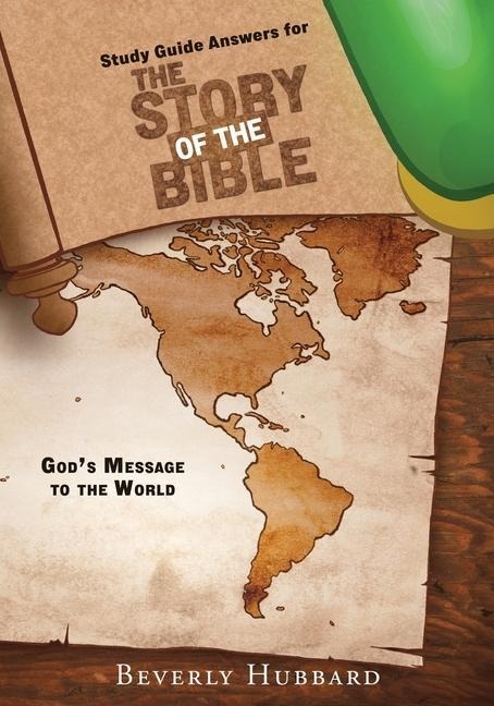 Study Guide Answers for The Story of the Bible: Gods Message to the World