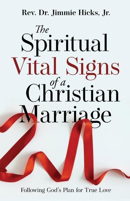 The Spiritual Vital Signs of a Christian Marriage: Following Gods Plan for True Love