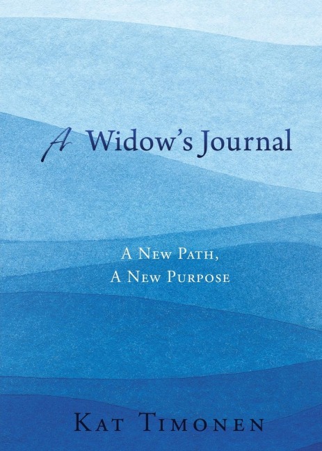 A Widows Journal: A New Path, A New Purpose