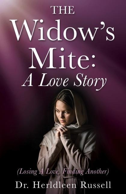 The Widows Mite: (Losing A Love, Finding Another)