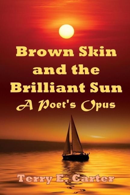 Brown Skin and the Brilliant Sun: A Poet's Opus