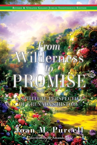 From Wilderness to Promise A Spiritual Perspective of Grenada's History