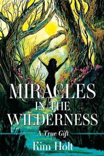 MIRACLES In The Wilderness A True Gift