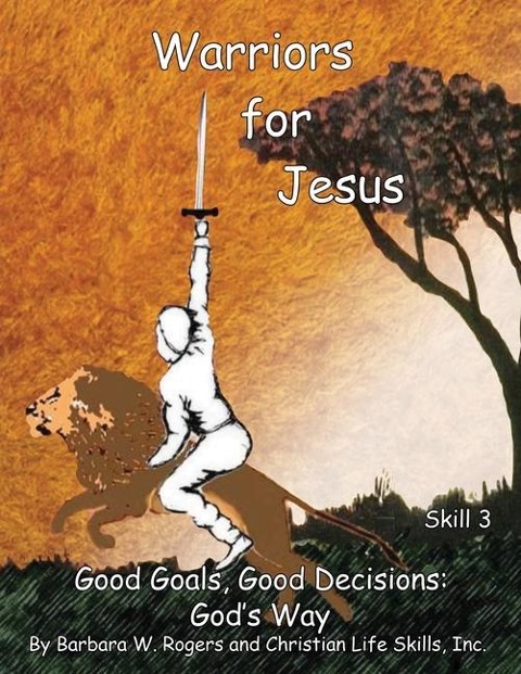 Warriors for Jesus: Skill 3 Good Goals, Good Decisions: Gods Way