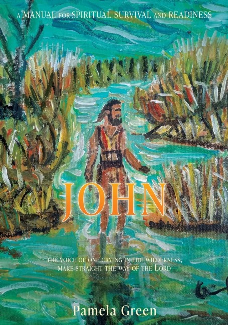 John: The Voice of One Crying in the Wilderness, Make Straight the Way of the Lord