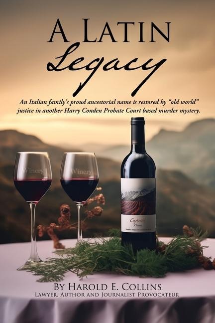 A Latin Legacy: An Italian familys proud ancestorial name is restored by old world justice in another Harry Conden Probate Court based murder mystery.