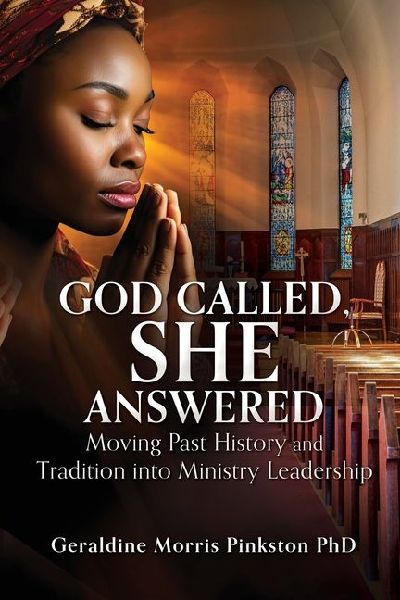 God Called, She Answered: Moving Past History and Tradition into Ministry Leadership
