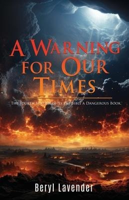A Warning for Our Times: The Fourth Volume of Is the Bible a Dangerous Book.