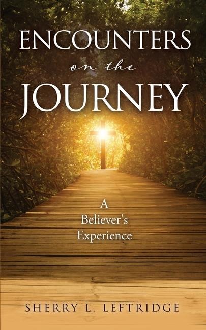 Encounters on the Journey: A Believers Experience
