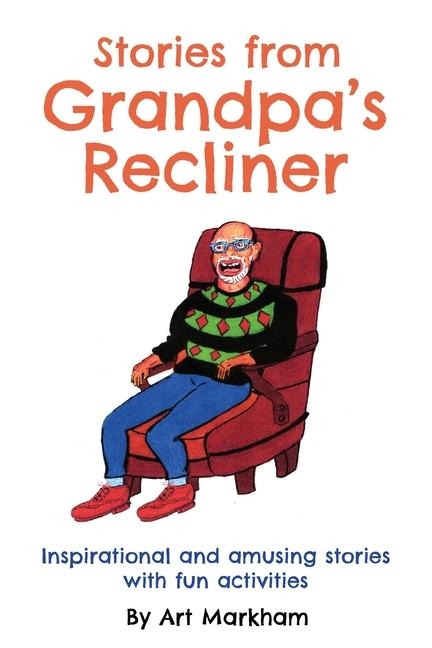 Stories from Grandpas Recliner: Inspirational and amusing stories with fun activities