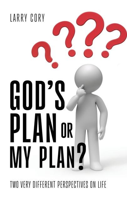 Gods Plan or My Plan?: Two Very Different Perspectives on Life