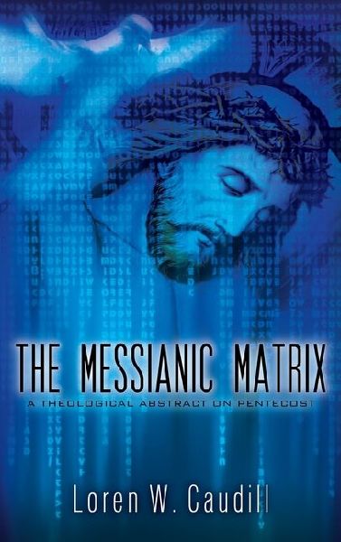 The Messianic Matrix: A Theological Abstract on Pentecost