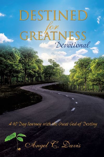 Destined for Greatness Devotional: A 40 Day Journey with the Great God of Destiny