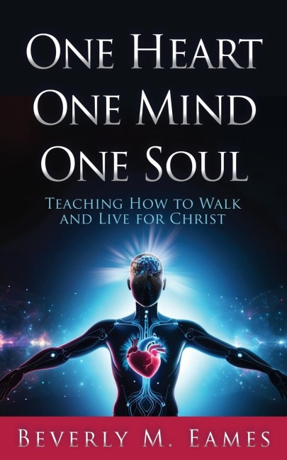 One Heart One Mind One Soul: Teaching How to Walk and Live for Christ