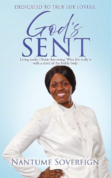 Gods Sent: Living under Divine Anointing: What life really is with a shred of the fleshly body.