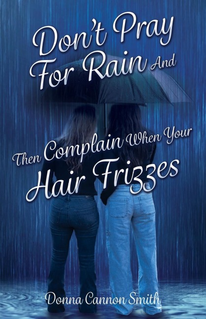 Dont Pray For Rain And Then Complain When Your Hair Frizzes