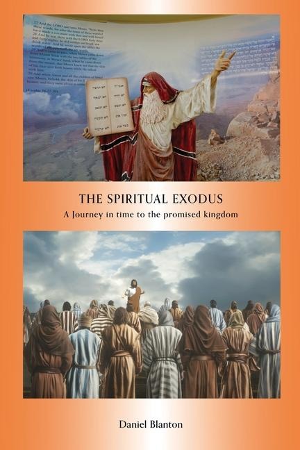 The Spiritual Exodus: A Journey in Time to the Promised Kingdom