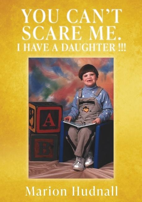 You Cant Scare Me. I Have a Daughter !!!