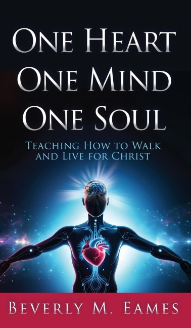 One Heart One Mind One Soul: Teaching How to Walk and Live for Christ