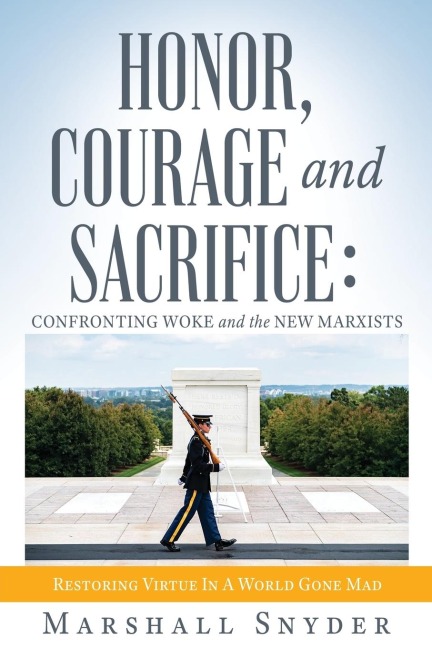 Honor, Courage and Sacrifice: Confronting Woke and the New Marxists