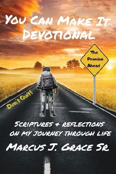 You Can Make It: Scriptures & Reflections On My Journey Through Life