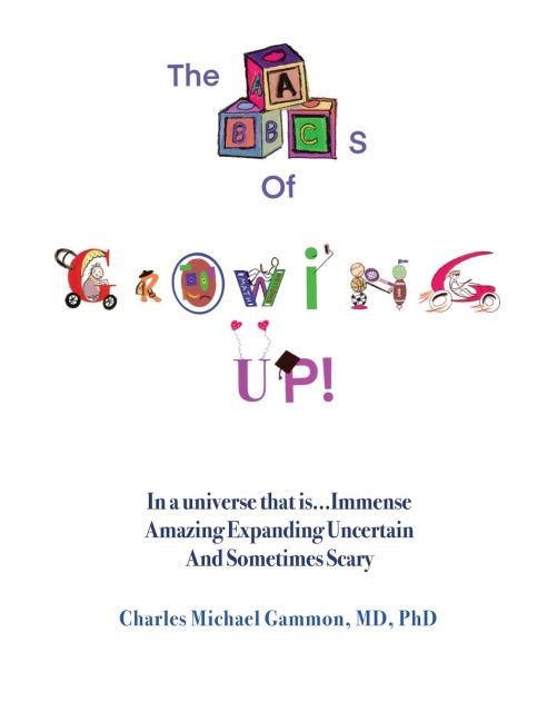 The ABCs of Growing Up!: In a universe that is...Immense Amazing Expanding Uncertain And Sometimes Scary