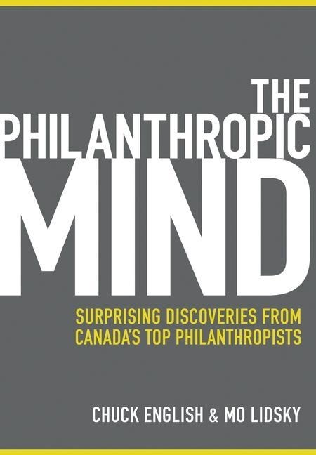 The Philanthropic Mind: Surprising Discoveries from Canadas Top Philanthropists