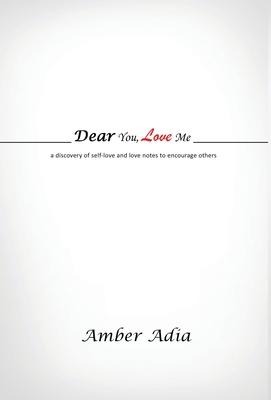 Dear You, Love Me: a discovery of self-love and love notes to encourage others